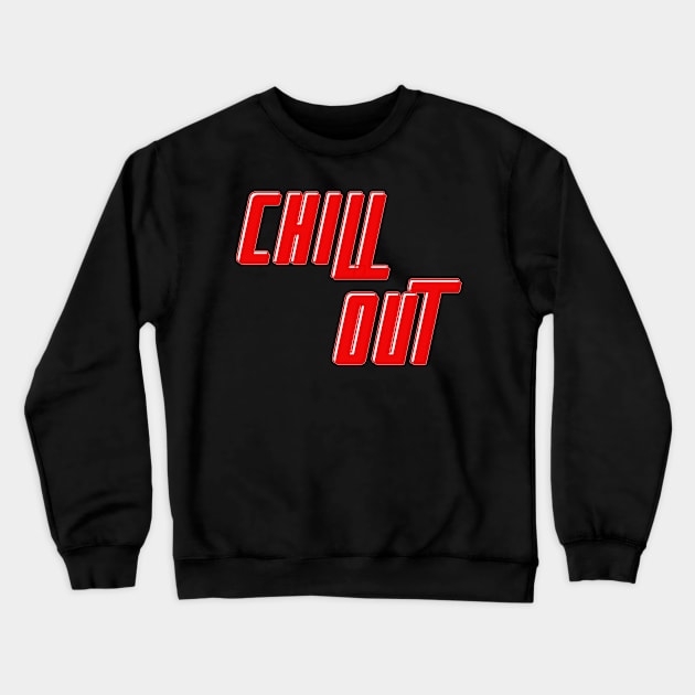 Chill out Crewneck Sweatshirt by Ninalance21